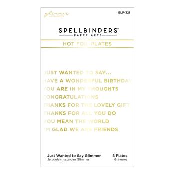 Spellbinders Hotfoil Plate - "Just Wanted to Say Glimmer"