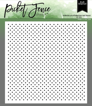 Picket Fence Studios - Stencil - " A Whole Lot of Polka Dots" - Schablone