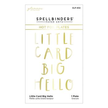 Spellbinders - Heißfolien-Platte "Little Card Big Hello" Hot Foil Plate