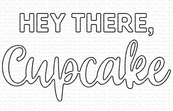 My Favorite Things Die-namics "Hey There, Cupcake"